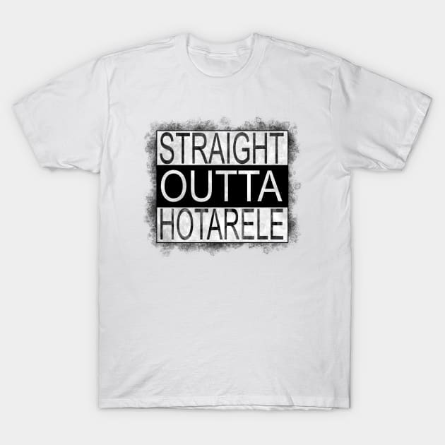 Straight outta Hotarele T-Shirt by melcu